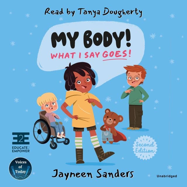 My Body! What I Say Goes! (2nd Edition): Teach Children about Body Safety, Safe and Unsafe Touch, Private Parts, Consent, Respect, Secrets, and Surprises