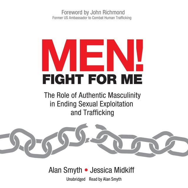 Men! Fight for Me: The Role of Authentic Masculinity in Ending Sexual Exploitation and Trafficking