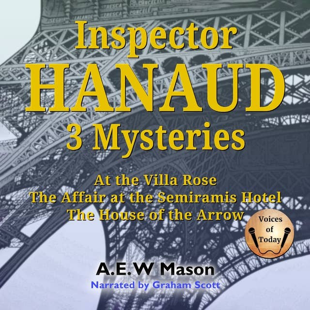 Inspector Hanaud: 3 Mysteries: Inspector Hanaud 1–3: At the Villa Rose, The Affair at the Semiramis Hotel, The House of the Arrow