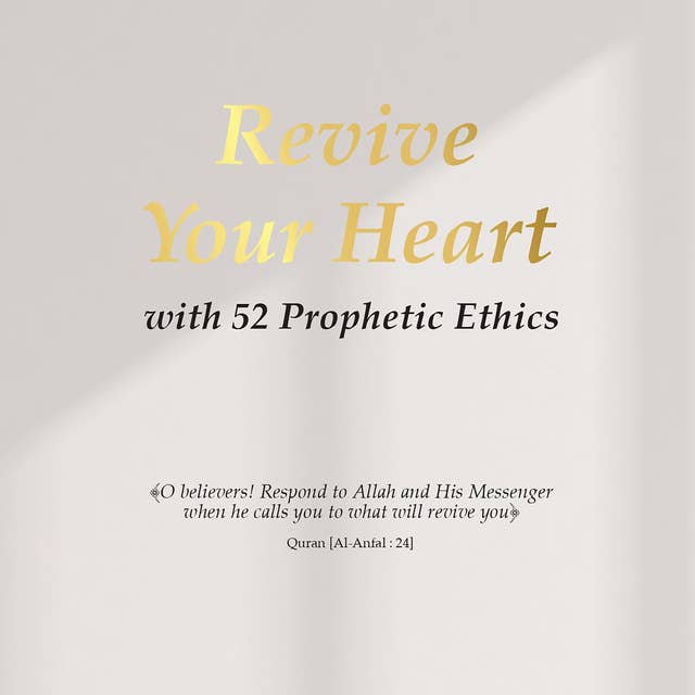 Revive Your Heart with 52 Prophetic Ethics