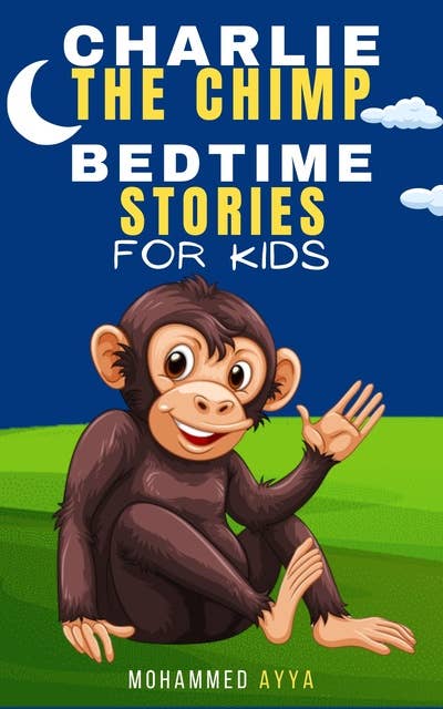 Charlie – The Chimp: Bedtime Stories For Kids