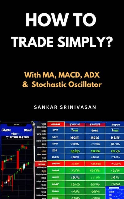 How to Trade Simply?: With MA, MACD, ADX & Stochastic