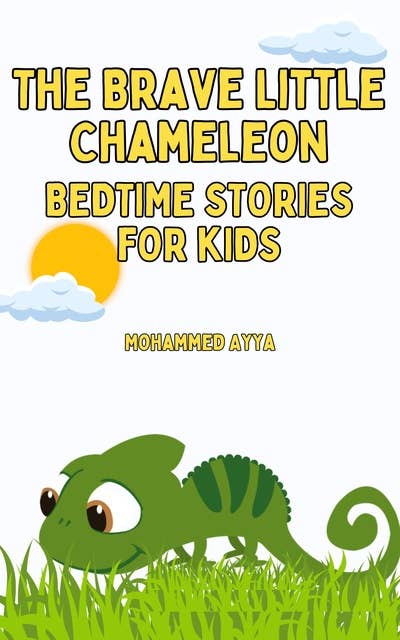The Brave Little Chameleon: Bedtime Stories For Kids