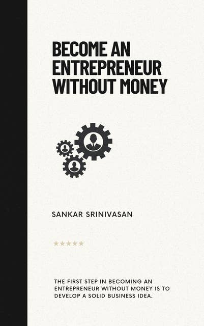 Become an Entrepreneur Without Money: Idea is Investment