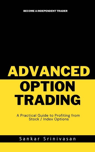 Advanced Option Trading: Profiting from stock & index options