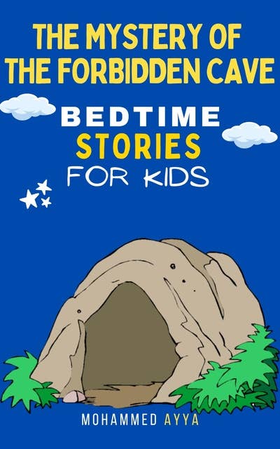 The Mystery of the Forbidden Cave: Bedtime Stories For Kids