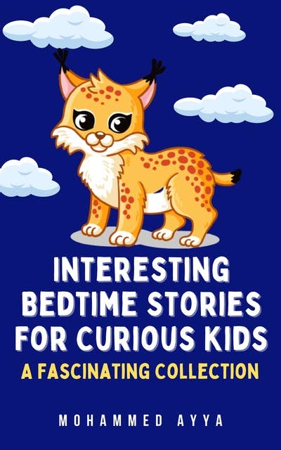 Interesting Bedtime Stories For Curious Kids: A Fascinating Collection