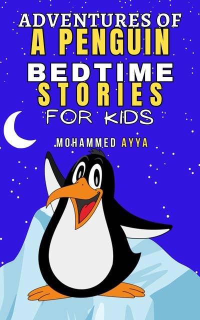 Adventures of A Penguin: Bedtime Stories For Kids