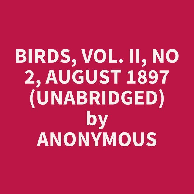 Birds, Vol. II, No 2, August 1897 (Unabridged): optional
