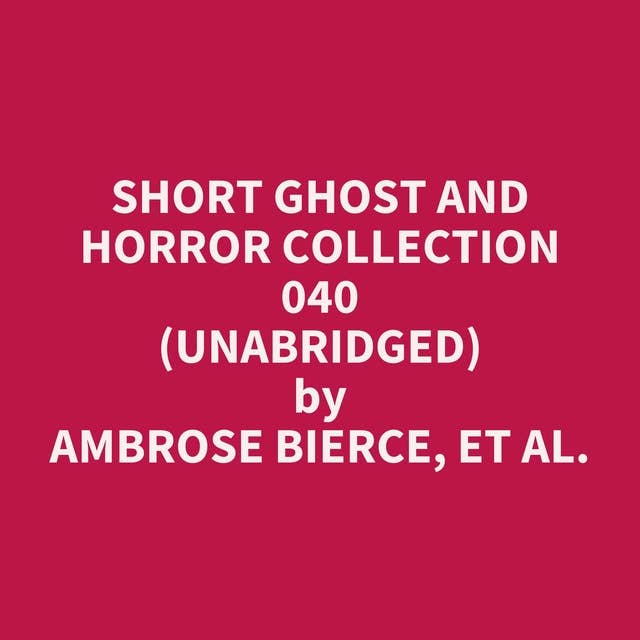 Short Ghost and Horror Collection 040 (Unabridged): optional