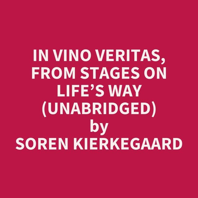 In Vino Veritas, from Stages on Life’s Way (Unabridged): optional