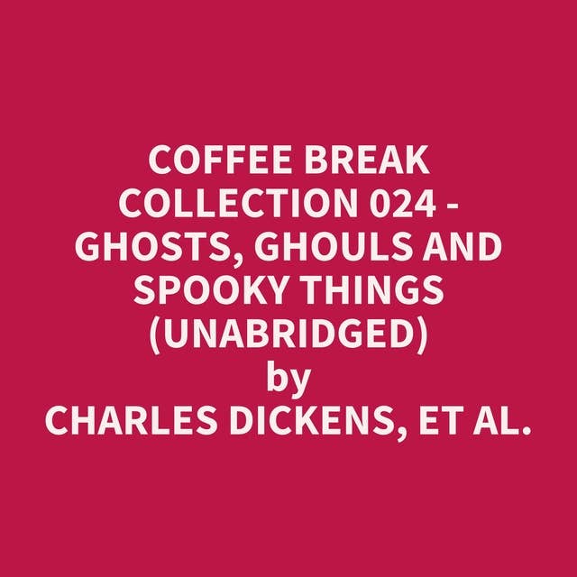 Coffee Break Collection 024 - Ghosts, Ghouls and Spooky Things (Unabridged): optional