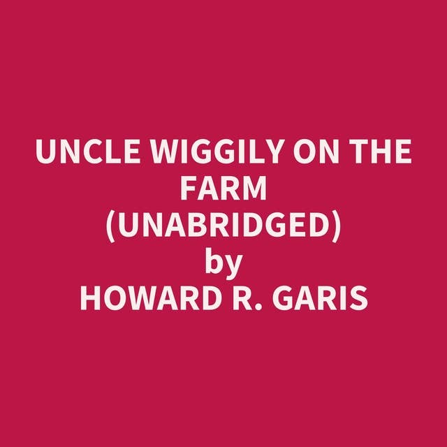 Uncle Wiggily on the Farm (Unabridged): optional