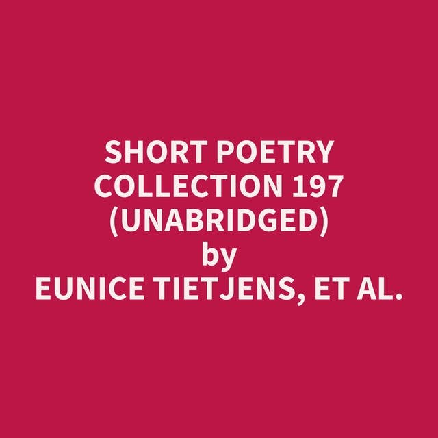 Short Poetry Collection 197 (Unabridged): optional