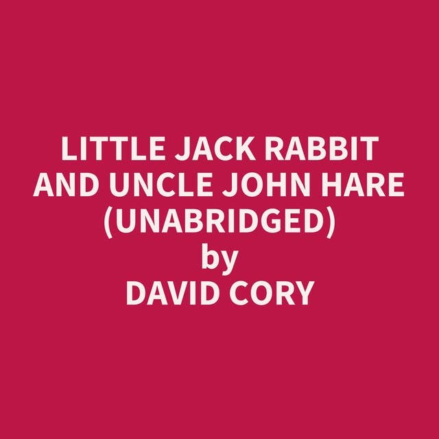 Little Jack Rabbit and Uncle John Hare (Unabridged): optional