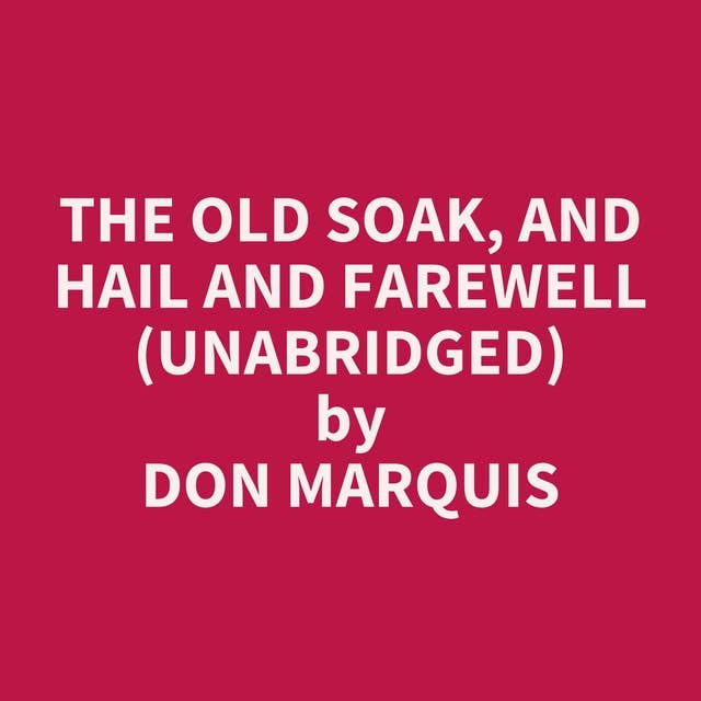 The Old Soak, and Hail And Farewell (Unabridged): optional