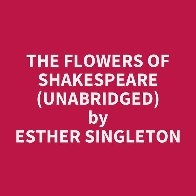 The Flowers of Shakespeare (Unabridged): optional