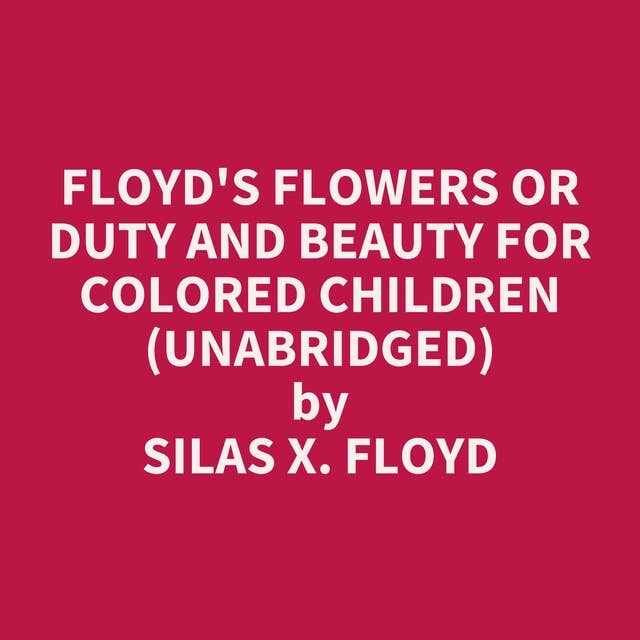 Floyd's Flowers Or Duty and Beauty For Colored Children (Unabridged): optional