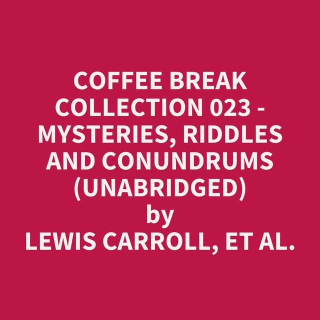 Coffee Break Collection 023 - Mysteries, Riddles and Conundrums (Unabridged): optional