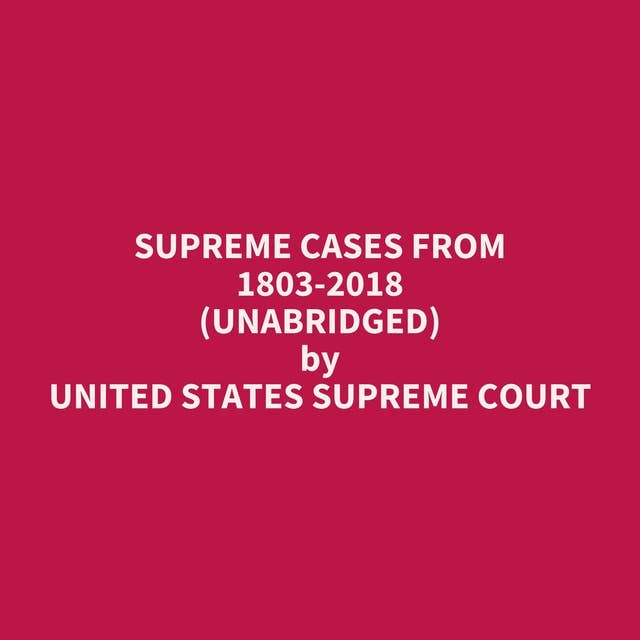 Supreme Cases from 1803-2018 (Unabridged): optional