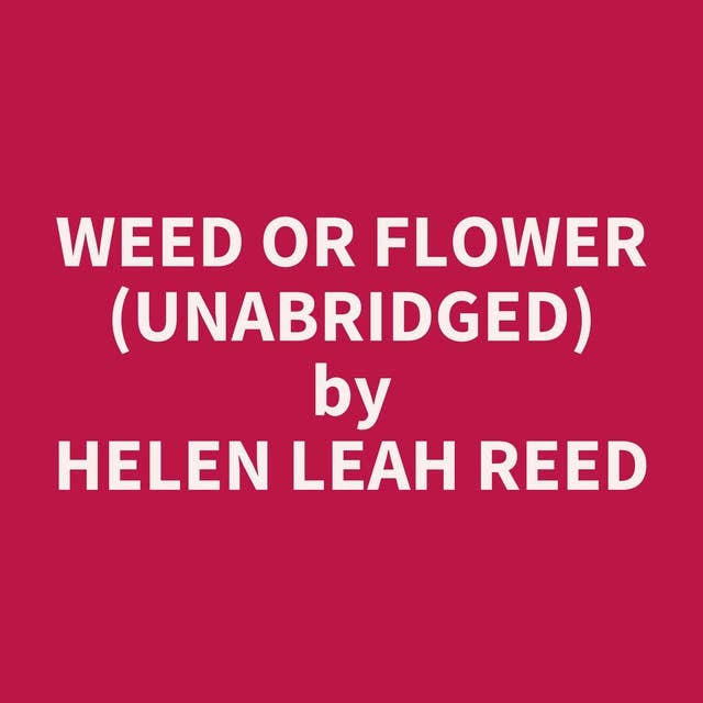 Weed or Flower (Unabridged): optional
