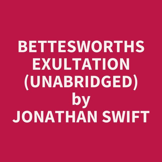 Bettesworths Exultation (Unabridged): optional