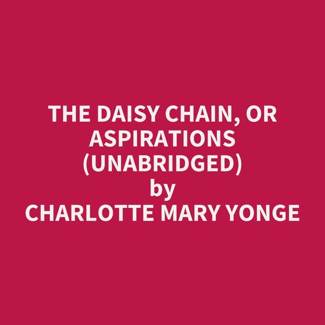 The Daisy Chain, or Aspirations (Unabridged): optional