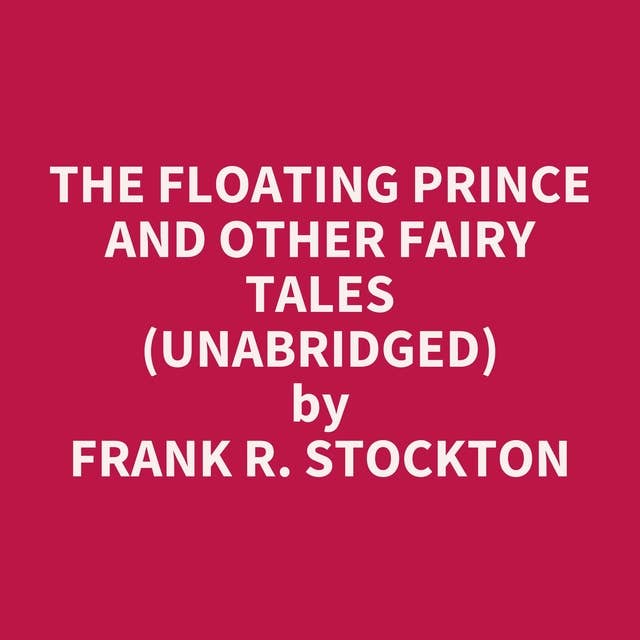 The Floating Prince and Other Fairy Tales (Unabridged): optional