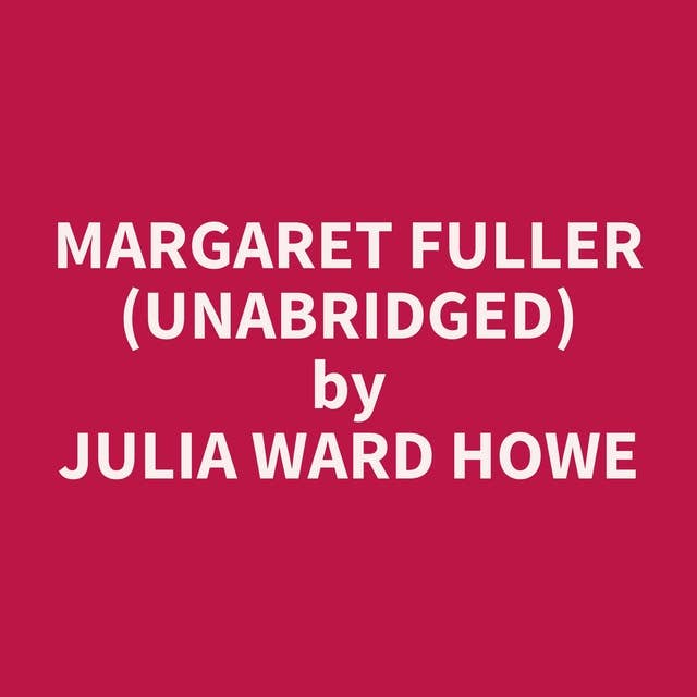 Margaret Fuller (Unabridged): optional