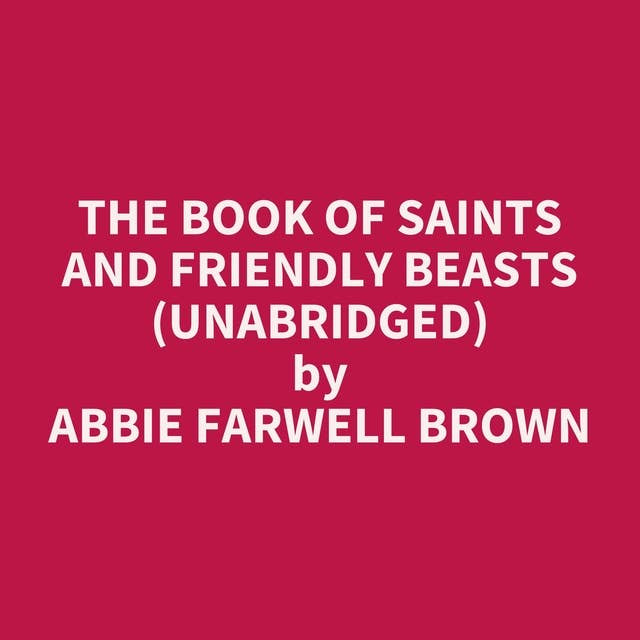 The Book of Saints and Friendly Beasts (Unabridged): optional