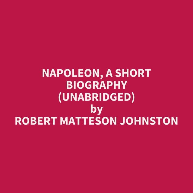 Napoleon, A Short Biography (Unabridged): optional