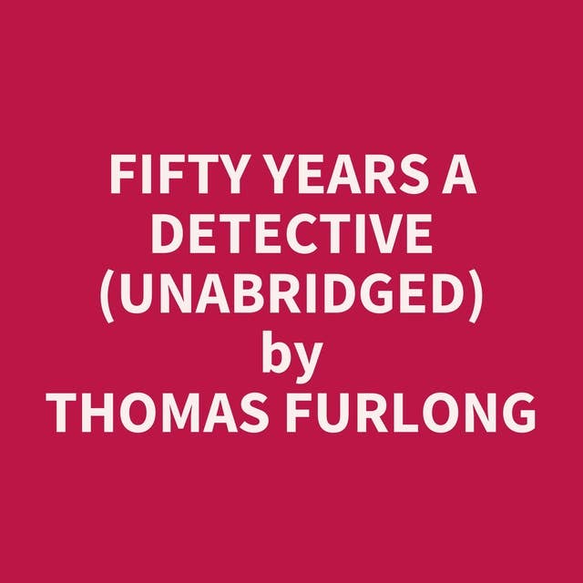 Fifty Years a Detective (Unabridged): optional