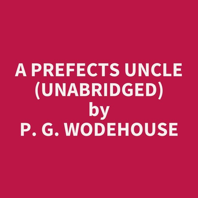 A Prefects Uncle (Unabridged): optional