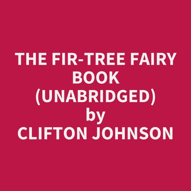The Fir-Tree Fairy Book (Unabridged): optional