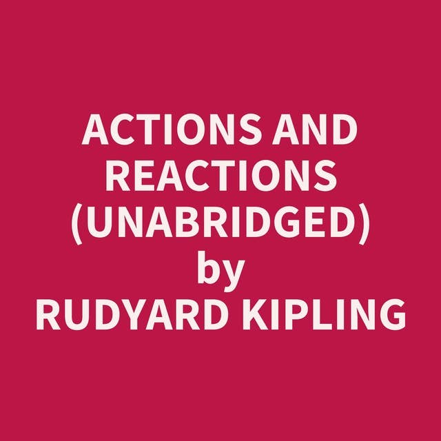 Actions And Reactions (Unabridged): optional