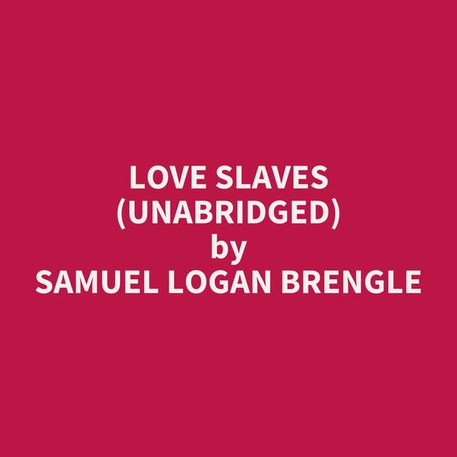 Love Slaves (Unabridged): optional