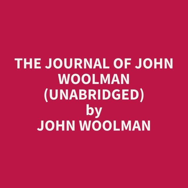 The Journal of John Woolman (Unabridged): optional