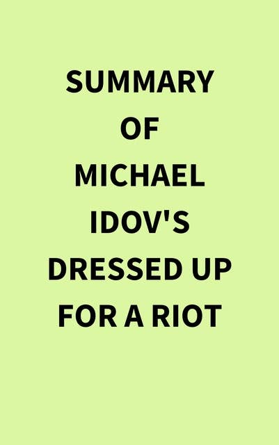 Summary of Michael Idov's Dressed Up for a Riot