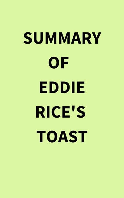 Summary of Eddie Rice's Toast