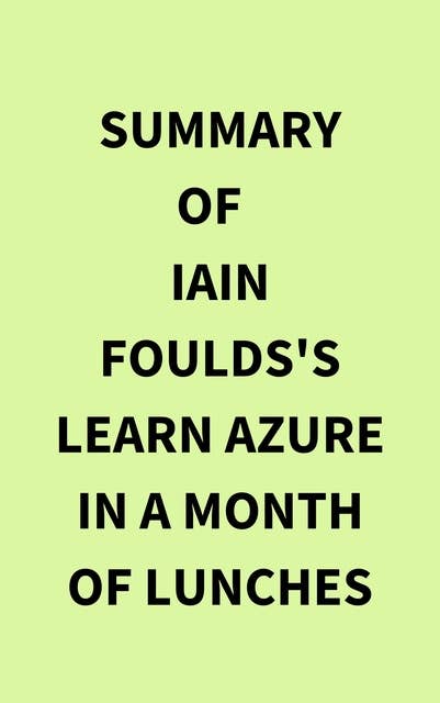 Summary of Iain Foulds's Learn Azure in a Month of Lunches