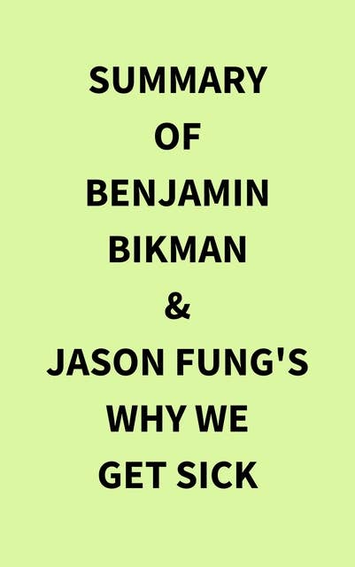 Summary of Benjamin Bikman & Jason Fung's Why We Get Sick