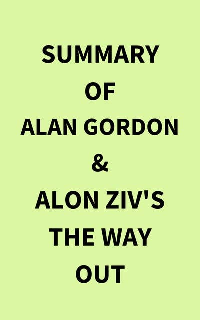 Summary of Alan Gordon & Alon Ziv's The Way Out
