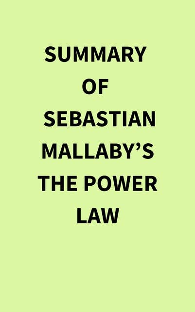 Summary of Sebastian Mallaby’s The Power Law