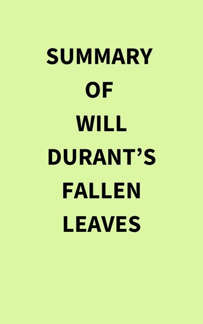 Summary of Will Durant’s Fallen Leaves