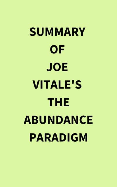 Summary of Joe Vitale's The Abundance Paradigm
