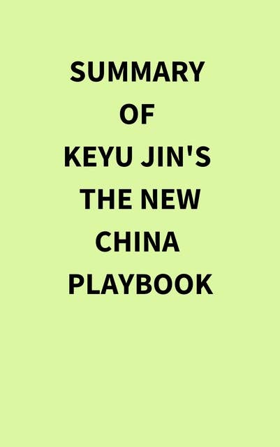 Summary of Keyu Jin's The New China Playbook