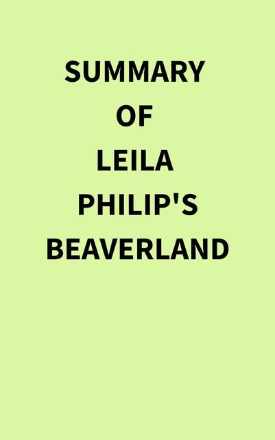 Summary of Leila Philip's Beaverland