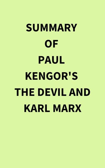Summary of Paul Kengor's The Devil and Karl Marx
