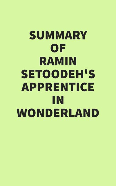 Summary of Ramin Setoodeh’s Apprentice in Wonderland