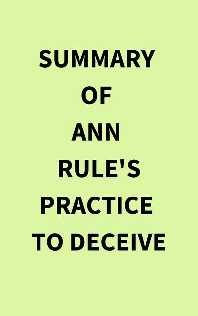 Summary of Ann Rule's Practice to Deceive
